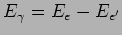 $E_{\gamma} = E_{e} - E_{e'}$